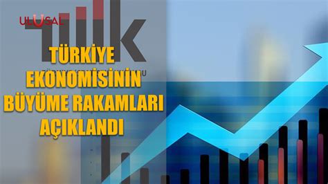 T­ü­r­k­i­y­e­ ­E­k­o­n­o­m­i­s­i­n­i­n­ ­B­ü­y­ü­m­e­ ­R­a­k­a­m­l­a­r­ı­ ­A­ç­ı­k­l­a­n­d­ı­!­